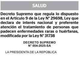Decreto Supremo N° 004-2025-SA: Decreto Supremo que regula lo dispuesto en el artículo 9 de la Ley N° 29698, Ley que declara de interés nacional y preferente atención el tratamiento de personas que padecen enfermedades raras o huérfanas, modificada por la Ley N° 31738